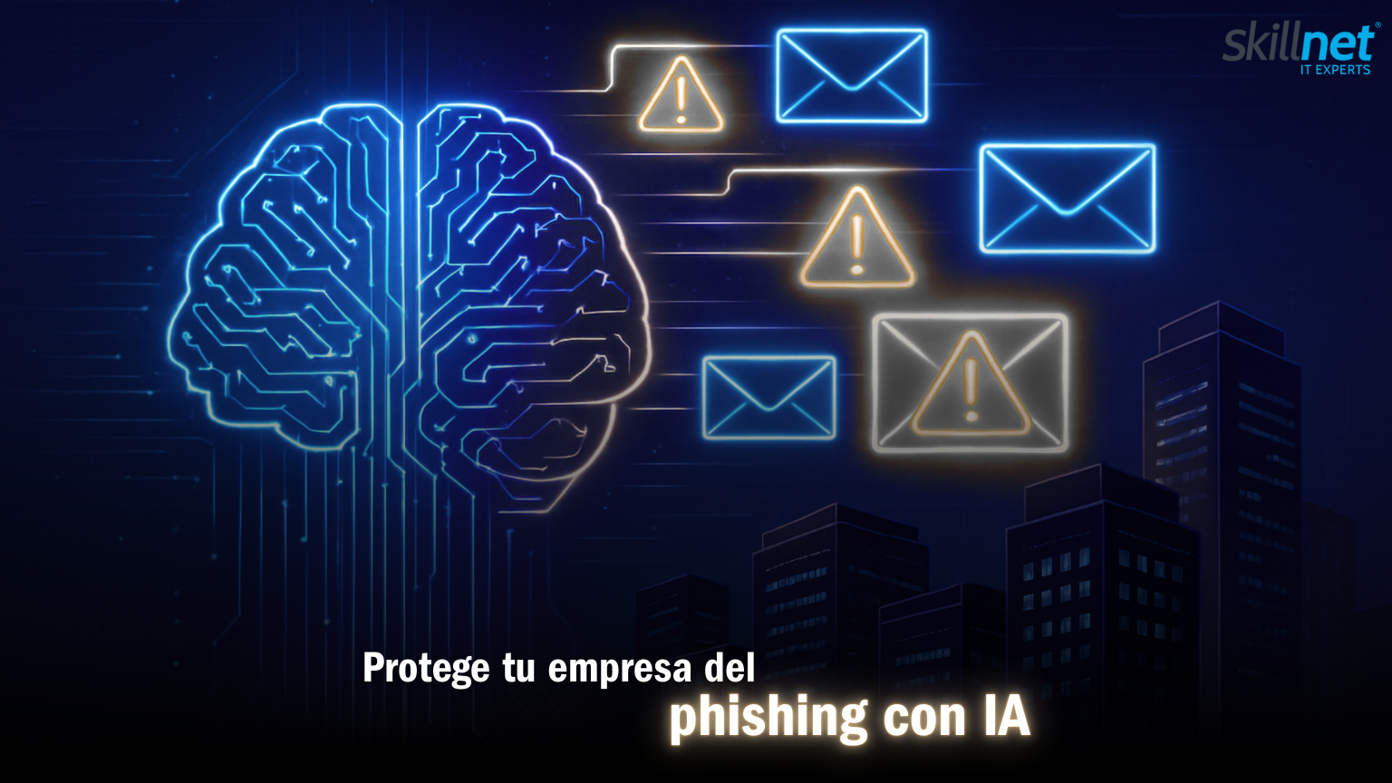 Protección contra ataques de phishing con IA en empresas | Skillnet IT Experts