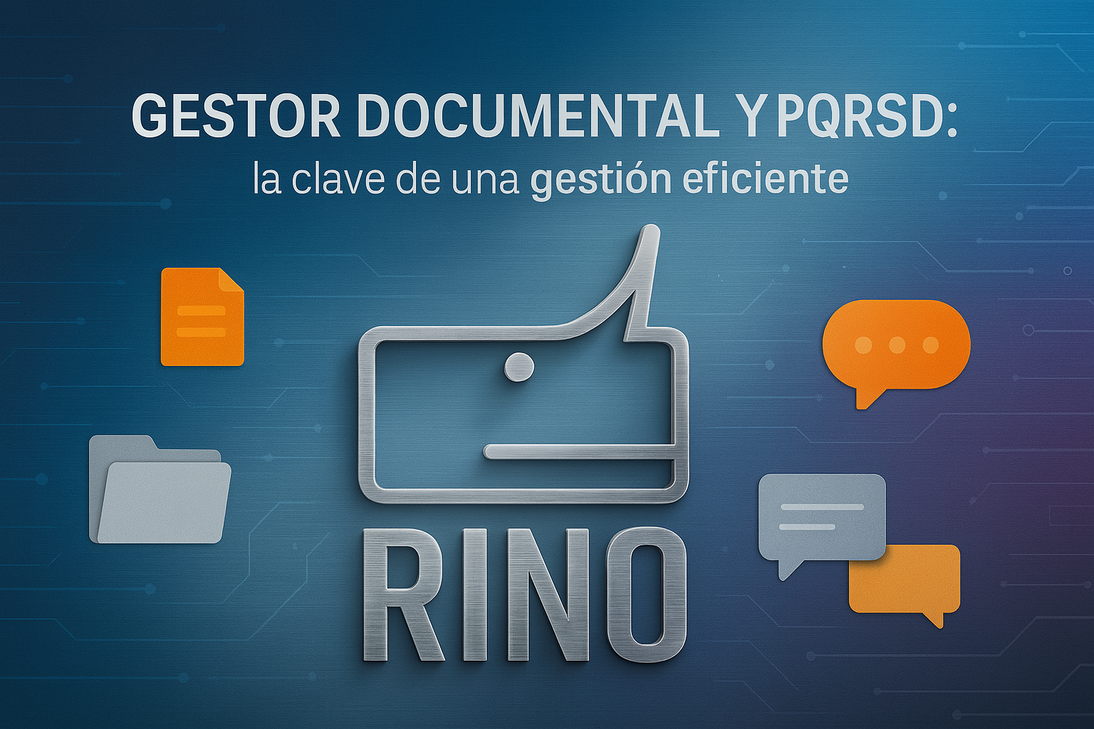 Gestor documental y PQRSD en RINO: gestión digital eficiente y trazable.