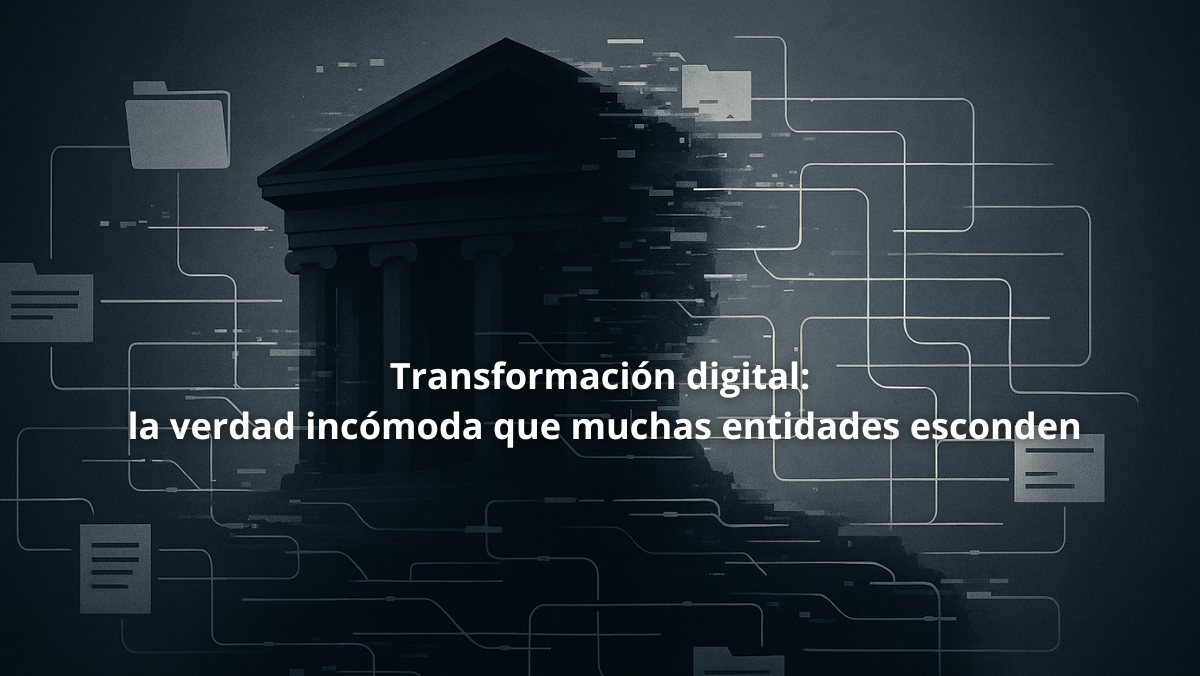 Transformación digital real frente a la falsa digitalización en entidades públicas y privadas